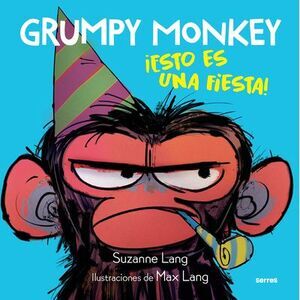 Grumpy Monkey: ¡Esto Es Una Fiesta! / Grumpy Monkey Party Time! -- Suzanne Lang